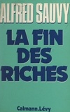 Alfred Sauvy - La fin des riches.