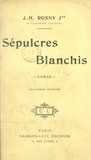 J.-H. Rosny Jeune - Sépulcres blanchis.
