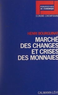 Henri Bourguinat et Christian Schmidt - Marché des changes et crises des monnaies.