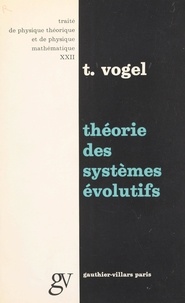 Theodore Vogel et Jean-Louis Destouches - Théorie des systèmes évolutifs.