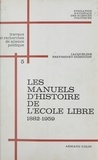 Jacqueline Freyssinet-Dominjon et  Collectif - Les manuels d'histoire de l'école libre (5). 1882-1959 : de la loi Ferry à la loi Debré.