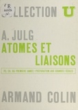 A. Julg et J. Lefebvre - Atomes et liaisons - PC, CB, BG première année. Préparation aux grandes écoles.