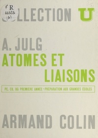 A. Julg et J. Lefebvre - Atomes et liaisons - PC, CB, BG première année. Préparation aux grandes écoles.