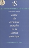Mioara Mugur-Schächter et Louis de Broglie - Étude du caractère complet de la théorie quantique.