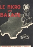 Georges Geville et  Paulmay - Le micro en balade - Souvenirs de radio-reportages.