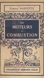 Edmond Marcotte et Henri Moynot - Les moteurs à combustion.