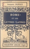 Auguste Dupouy - Rome et les Lettres latines.