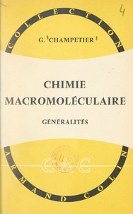 Georges Champetier et Paul Montel - Chimie macromoléculaire - Généralités.
