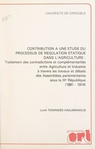 Lucie Tzannidès-Hadjimanolis et  Université de Grenoble - Contribution à une étude du processus de régulation étatique dans l'agriculture - Traitement des contradictions et complémentarités entre agriculture et industrie à travers les travaux et débats des Assemblées parlementaires sous la IIIe République, 1881-1914. Thèse pour le Doctorat d'État de sciences politiques.