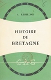 Armand Rébillon et Paul Montel - Histoire de Bretagne.