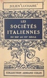 Julien Luchaire et Paul Montel - Les sociétés italiennes du XIIIe au XVe siècle.
