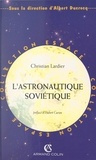 Christian Lardier et Hubert Curien - L'astronautique soviétique.