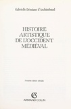Gabrielle Démians d'Archimbaud et  Collectif - Histoire artistique de l'Occident médiéval.