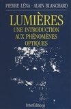 Alain Blanchard et Pierre Léna - Lumières - Une introduction aux phénomènes optiques.