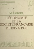 Maurice Parodi et Jacques Le Bourva - L'économie et la société française de 1945 à 1970.