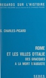 Gilbert Charles-Picard - Rome et les villes d'Italie, des Gracques à la mort d'Auguste.