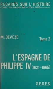 Michel Devèze et Victor L. Tapié - L'Espagne de Philippe IV (2) - 1621-1665, siècle d'or et de misère.