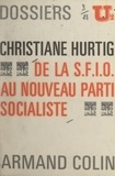 Alain Lancelot et Christiane Hurtig - De la S.F.I.O. au nouveau Parti socialiste.