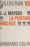 Jean-Jacques Mayoux et Paul Bacquet - La peinture anglaise.