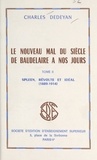 Charles Dédéyan - Le nouveau mal du siècle, de Baudelaire à nos jours (2) - Spleen, révolte et idéal dans la littérature européenne, 1889-1914.
