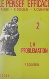 Paul-René Bize et Raymond Carpentier - Le penser efficace (2) - La problémation.