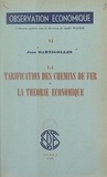 Jean Dartigolles et J. Lajugie - La tarification des chemins de fer et la théorie économique.