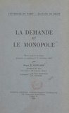 Roger P. Congard - La demande et le monopole - Thèse pour le Doctorat présentée et soutenue le 17 décembre 1949.