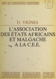 Daniel Vignes et Pierre-Henri Teitgen - L'Association des États africains et malgache à la C.E.E..