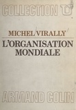 Michel Virally et René-Jean Dupuy - L'organisation mondiale.