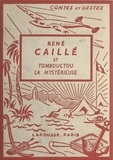 Géo Duvic et G. Braun - René Caillé et Tombouctou la mystérieuse - Avec 4 planches hors texte en couleurs et 51 compositions.