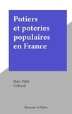 Marc Pillet et  Collectif - Potiers et poteries populaires en France.