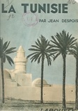 Jean Despois et Henri Gourdon - La Tunisie - 127 héliogravures, 7 cartes, dont une en couleurs hors texte.