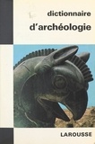 Georges Ville et  Collectif - Dictionnaire de l'archéologie.