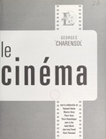 Georges Charensol et Raymond Barkan - Le cinéma.