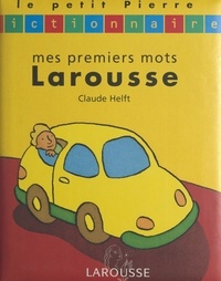 Claude Helft et Chiara Carrer - Mes premiers mots Larousse.