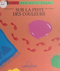 Philippe Borsoï et  L'Esperluète - Sur la piste des couleurs.