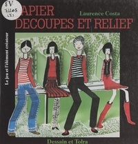 Laurence Costa et Jean Landelle - Papier : découpes et relief.