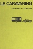 Gérard Marinier et Claire Bretécher - Le caravaning - Tourisme, vacances.