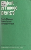 Robert Lefranc et Claude Monnerat - L'enfant et l'image : 1879-1979.