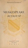 Clara Longworth de Chambrun - Shakespeare retrouvé - Sa vie, son œuvre.