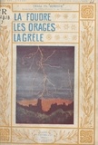 Théophile Moreux et  Collectif - La foudre, les orages, la grêle.