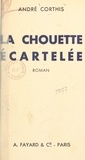 André Corthis - La chouette écartelée.