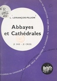 Louise Lefrançois-Pillion - Les arts chrétiens (12). Abbayes et cathédrales.