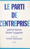 Gabriel Banon et Daniel Huguenin - Le parti de l'entreprise.