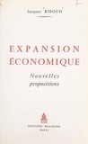Jacques Riboud et François Mialaret - Expansion économique - Nouvelles propositions.