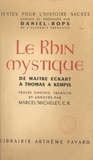 Marcel Michelet et  Daniel-Rops - Le Rhin mystique : de Maître Eckart à Thomas a Kempis.