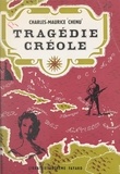 Charles-Maurice Chenu - Tragédie créole.