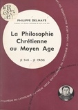 Philippe Delhaye - La philosophie chrétienne au Moyen Âge.