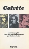 Robert Phelps et Gérard Doscot - Colette - Autobiographie tirée des œuvres de Colette.