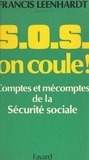 Francis Leenhardt - S.O.S. on coule ! - Comptes et mécomptes de la Sécurité sociale.